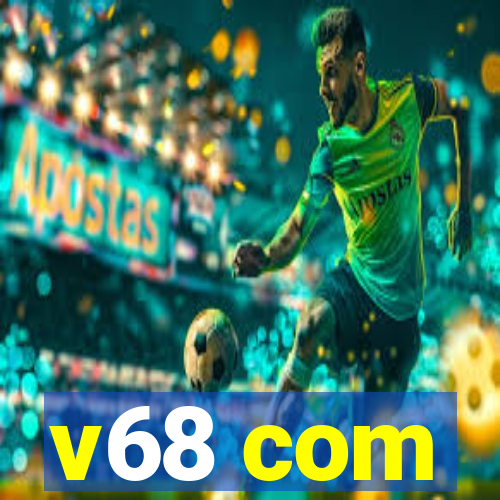 v68 com